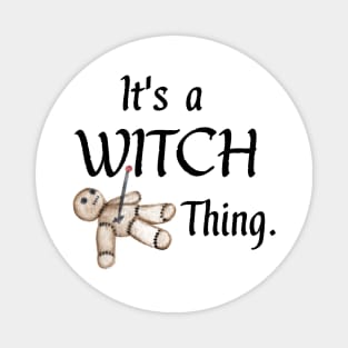 It's a Witch Thing Magnet